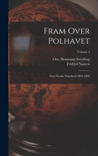 Fram Over Polhavet: Den Norske Polarf?d 1893-1896; Volume 2 (Hardcover)