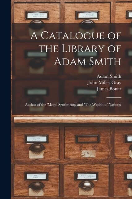 A Catalogue of the Library of Adam Smith: Author of the Moral Sentiments and The Wealth of Nations (Paperback)