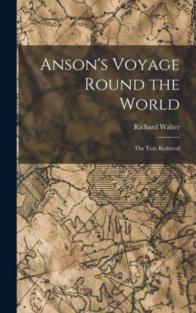 Ansons Voyage Round the World: The Text Reduced (Hardcover)