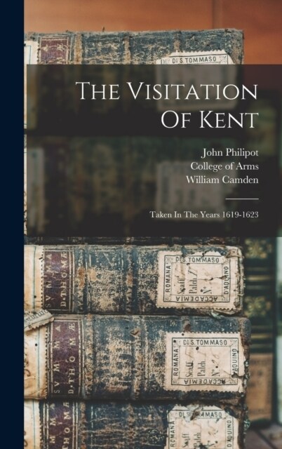 The Visitation Of Kent: Taken In The Years 1619-1623 (Hardcover)