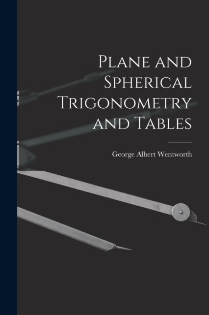 Plane and Spherical Trigonometry and Tables (Paperback)