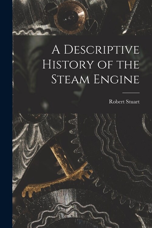 A Descriptive History of the Steam Engine (Paperback)
