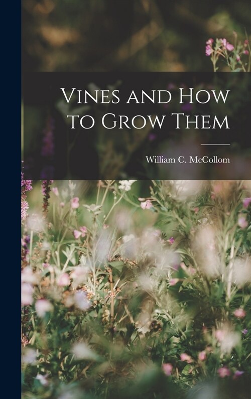 Vines and How to Grow Them (Hardcover)