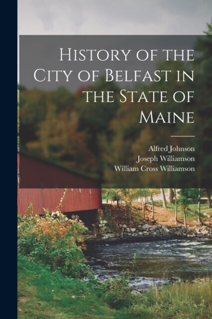 History of the City of Belfast in the State of Maine (Paperback)