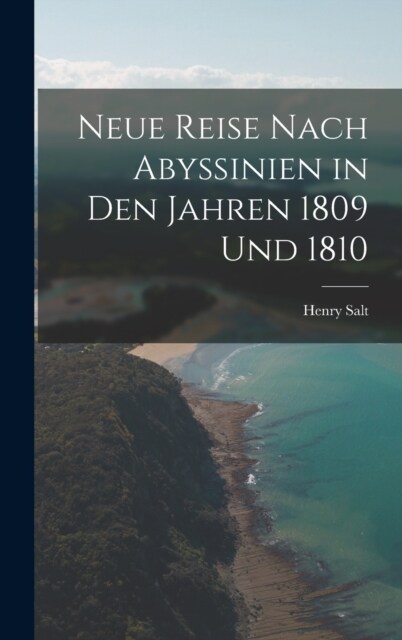 Neue Reise Nach Abyssinien in Den Jahren 1809 Und 1810 (Hardcover)
