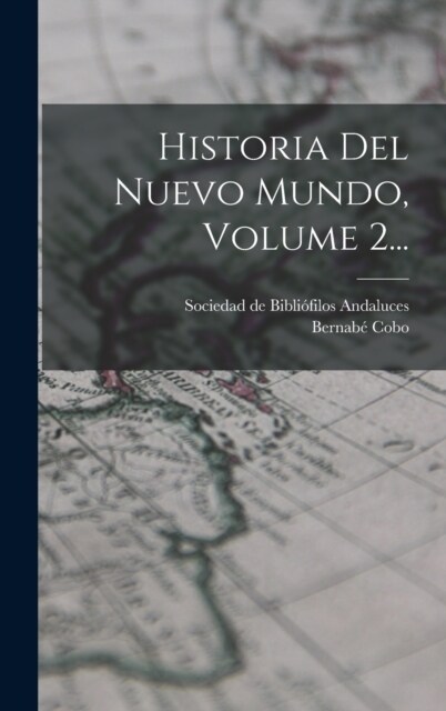 Historia Del Nuevo Mundo, Volume 2... (Hardcover)