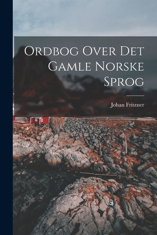 Ordbog Over Det Gamle Norske Sprog (Paperback)