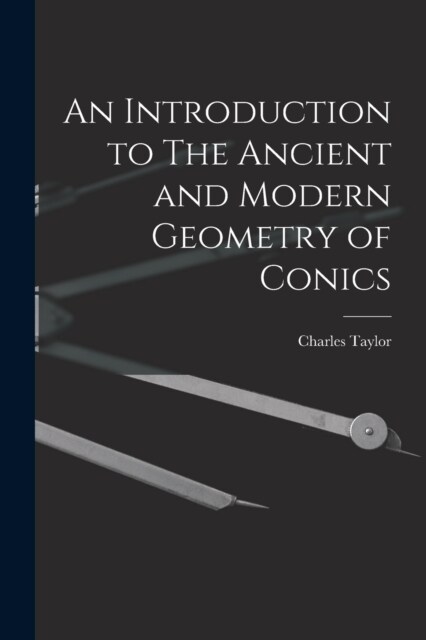 An Introduction to The Ancient and Modern Geometry of Conics (Paperback)