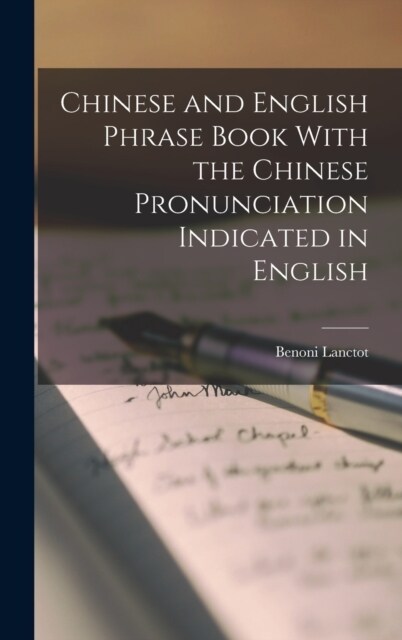 Chinese and English Phrase Book With the Chinese Pronunciation Indicated in English (Hardcover)