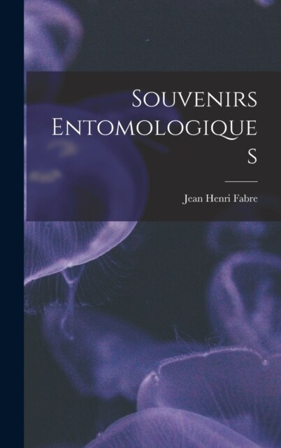 Souvenirs Entomologiques (Hardcover)