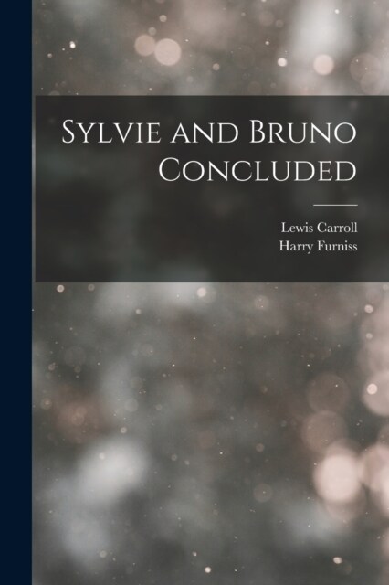 Sylvie and Bruno Concluded (Paperback)