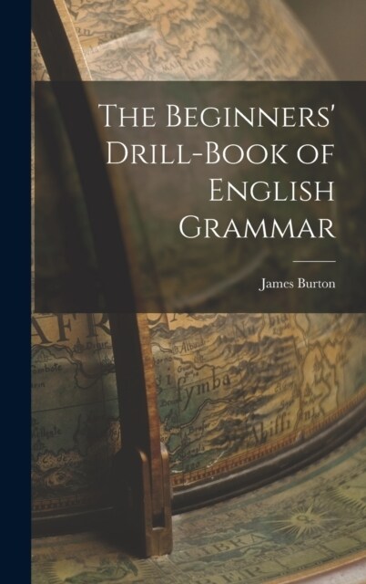 The Beginners Drill-book of English Grammar (Hardcover)