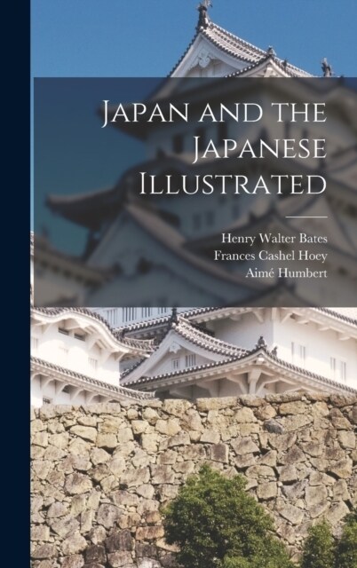 Japan and the Japanese Illustrated (Hardcover)