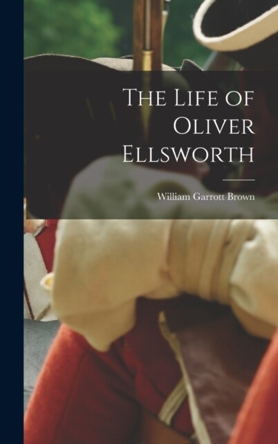 The Life of Oliver Ellsworth (Hardcover)