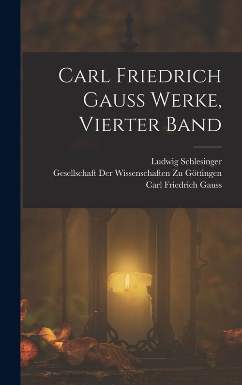 Carl Friedrich Gauss Werke, Vierter Band (Hardcover)