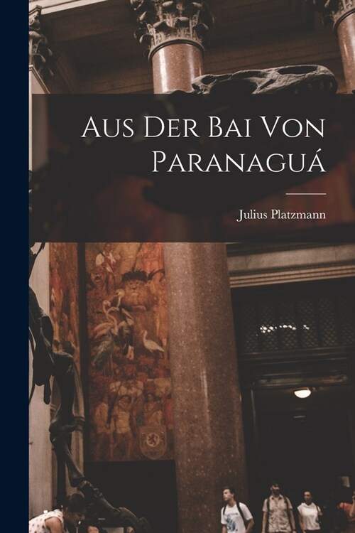 Aus Der Bai Von Paranagu? (Paperback)