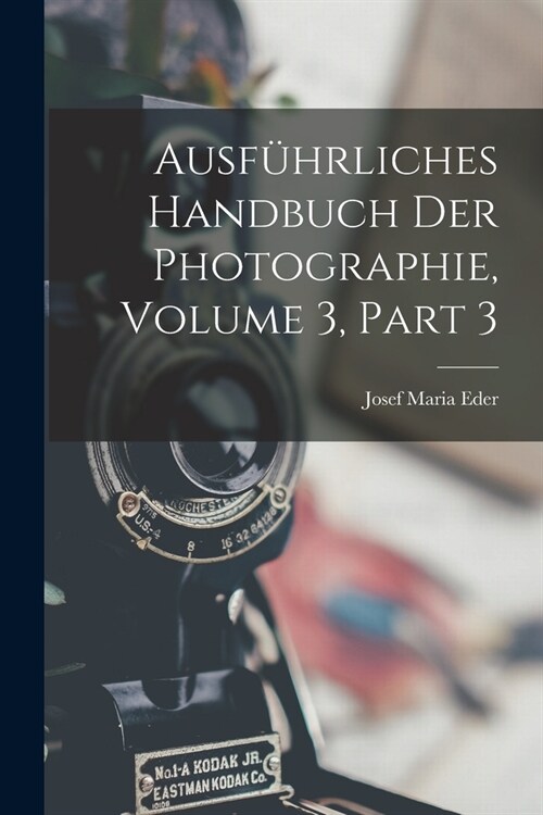 Ausf?rliches Handbuch Der Photographie, Volume 3, part 3 (Paperback)