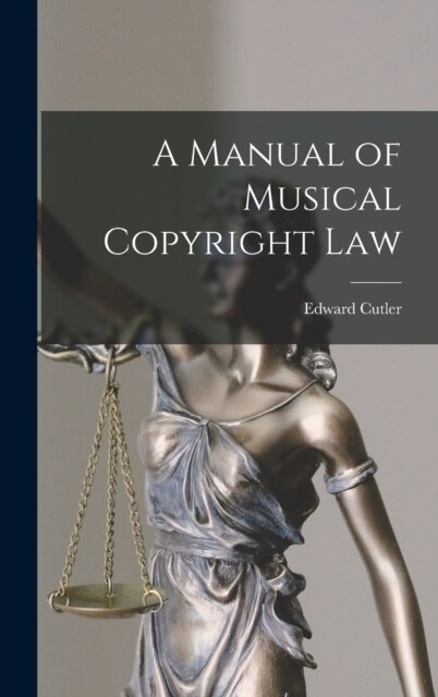 A Manual of Musical Copyright Law (Hardcover)