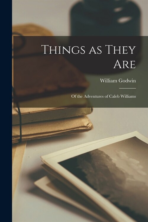 Things as They Are; of the Adventures of Caleb Williams (Paperback)