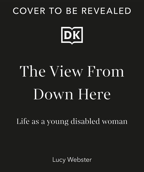 The View From Down Here : Life as a Young Disabled Woman (Hardcover)