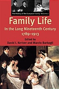 Family Life in the Long Nineteenth Century, 1789-1913 (Paperback)