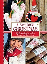 A Swedish Christmas : Simple Scandinavian Crafts, Recipes and Decorations (Hardcover)