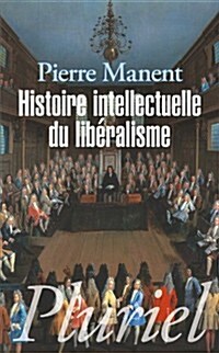 Histoire Intellectuelle Du Liberalisme (Paperback)