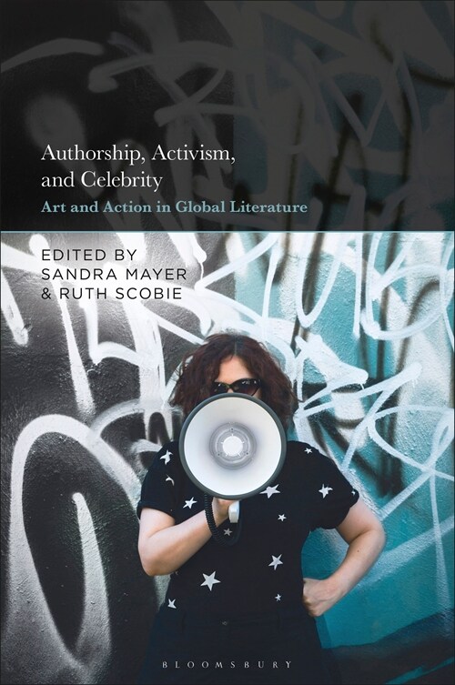 Authorship, Activism and Celebrity: Art and Action in Global Literature (Hardcover)