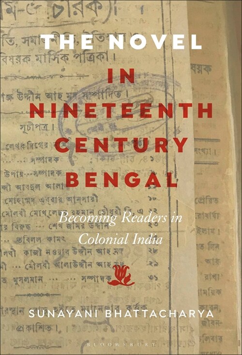 The Novel in Nineteenth-Century Bengal: Becoming Readers in Colonial India (Hardcover)