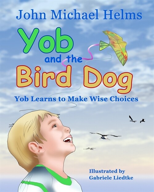 Yob and the Bird Dog: Yob Learns to Make Wise Choices (Paperback)