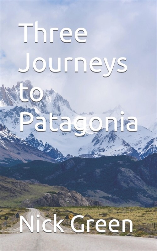 Three Journeys to Patagonia (Paperback)