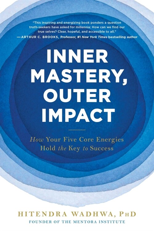 Inner Mastery, Outer Impact: How Your Five Core Energies Hold the Key to Success (Paperback)