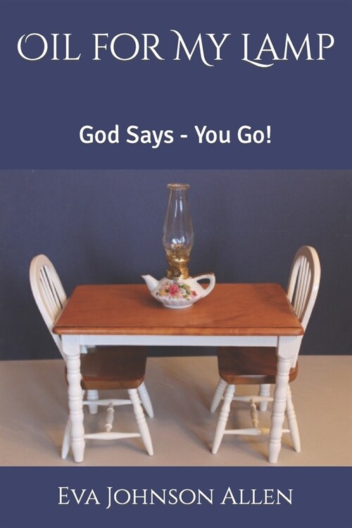 Oil for My Lamp: God Says - You Go! (Paperback)