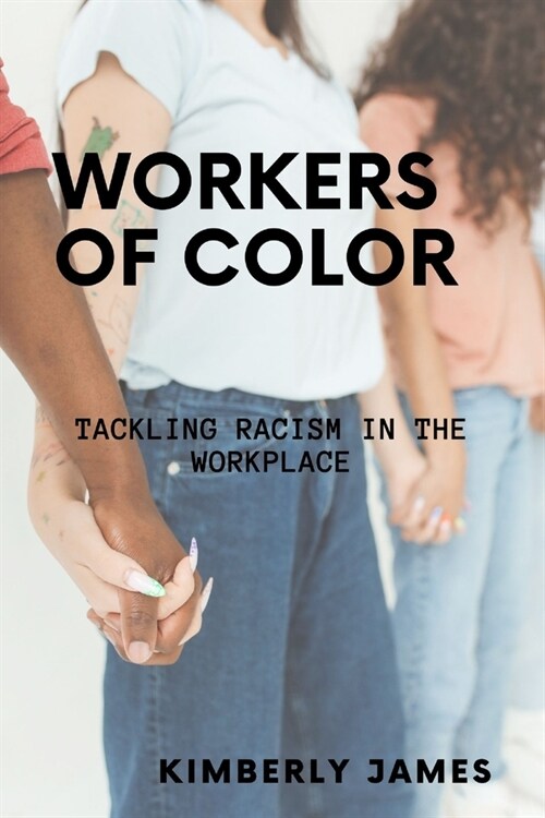 Workers of Color: Tackling Racism in the Workplace (Paperback)