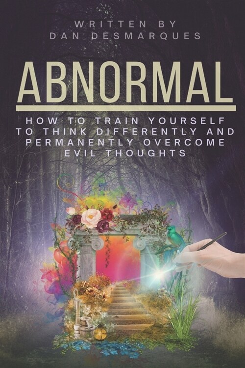 Abnormal: How to Train Yourself to Think Differently and Permanently Overcome Evil Thoughts (Paperback)