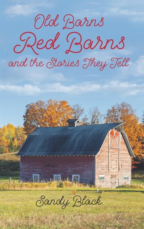 Old Barns, Red Barns and the Stories They Tell (Hardcover)