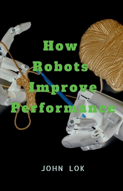 How Robots Improve Performance (Paperback)