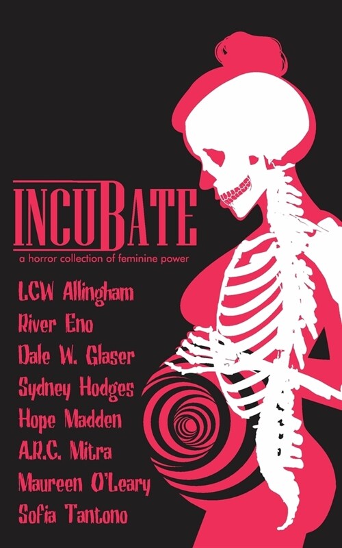 Incubate: a horror collection of feminine power (Paperback)