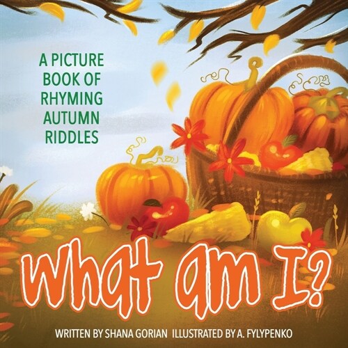 What Am I? Autumn: A Picture Book of Read-Aloud, Rhyming Autumn Riddles (Paperback)