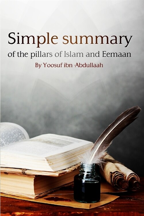 Simple Summary of the Pillars of Islam and Eemaan (Paperback)