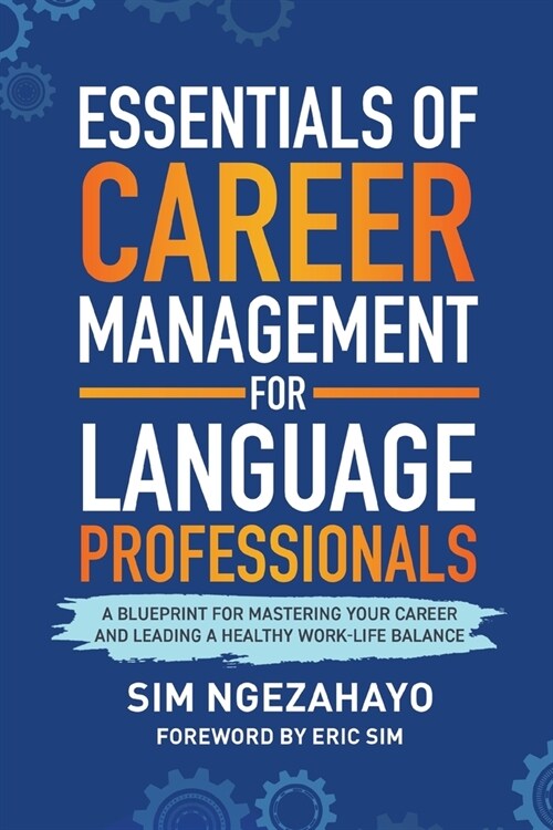 Essentials of Career Management for Language Professionals: A Blueprint for Mastering your Career and Leading a Healthy Work-Life Balance (Paperback)