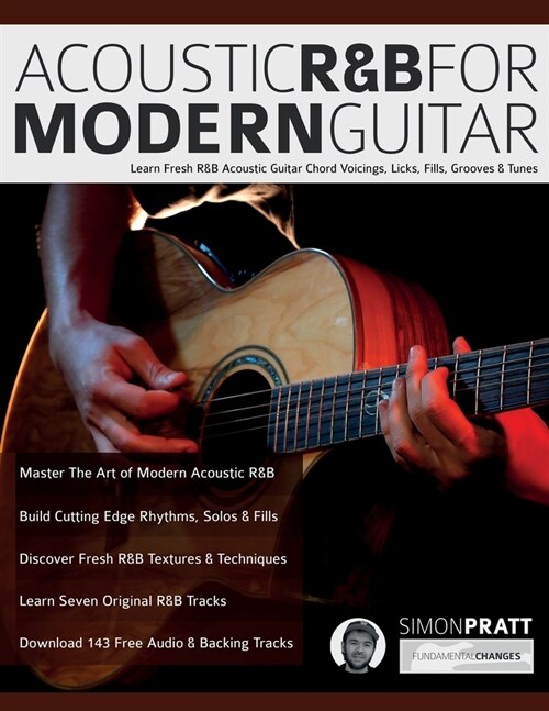 Acoustic R&B for Modern Guitar: Learn Contemporary R&B Chord Voicings, Licks, Fills, Grooves & Performance Pieces (Paperback)