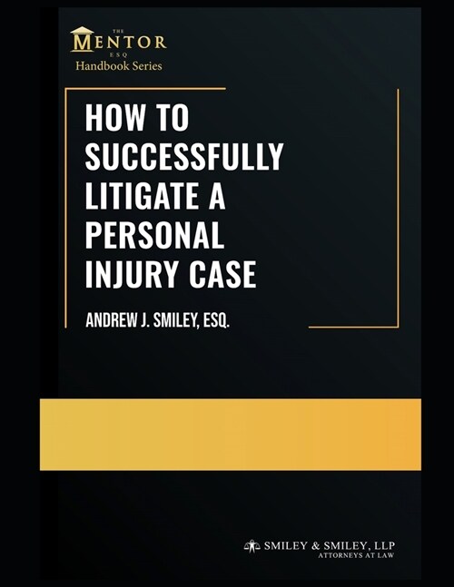 How to Successfully Litigate a Personal Injury Case: A Practical Guide (Paperback)