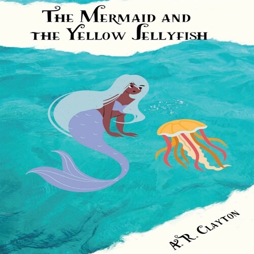 The Mermaid And the Yellow Jellyfish (Paperback)