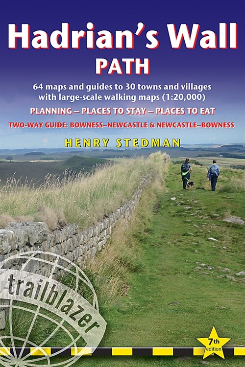 Hadrians Wall Path Trailblazer walking guide : Two-way guide: Bowness to Newcastle and Newcastle to Bowness (Paperback, 7 New edition)