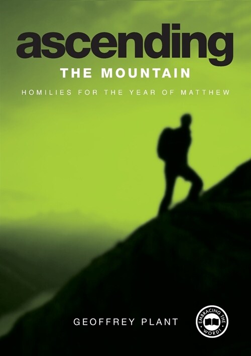 Ascending the Mountain Reflections for the Year of Matthew Year A (Paperback)