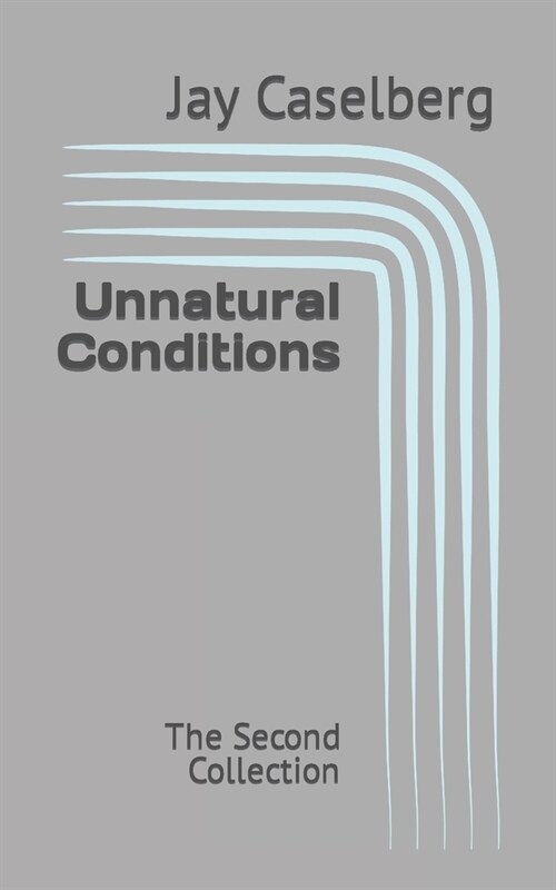 Unnatural Conditions: The Second Collection (Paperback)