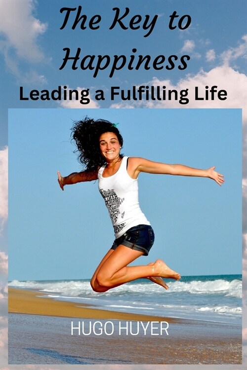 The Key to Happiness: Leading a Fulfilling Life (Paperback)