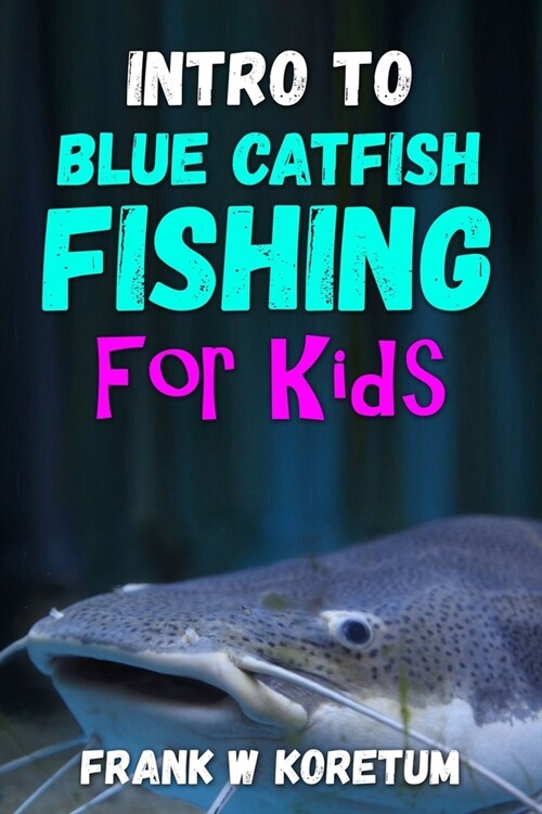 Intro to Blue Catfish Fishing for Kids (Paperback)