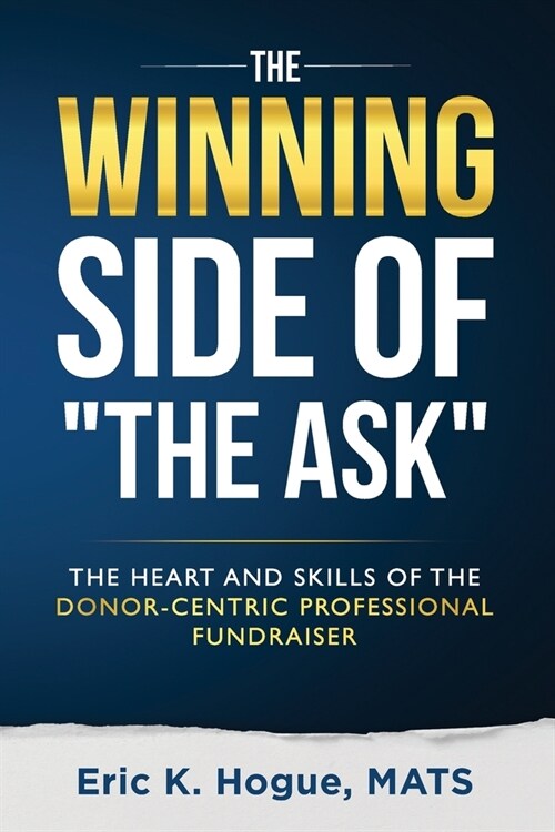 The Winning Side of the Ask: The Heart and Skills of the Donor-Centric Professional Fundraiser (Paperback)